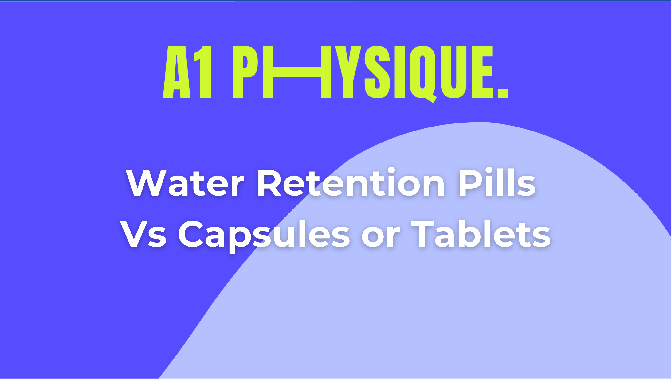 Water Retention Pills vs. Capsules or Tablets