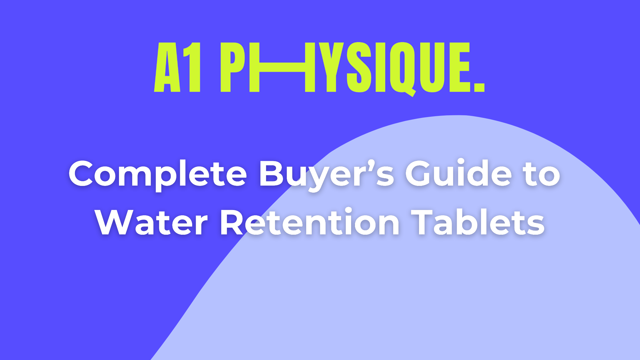 Complete Buyer's Guide to Water Retention Tablets