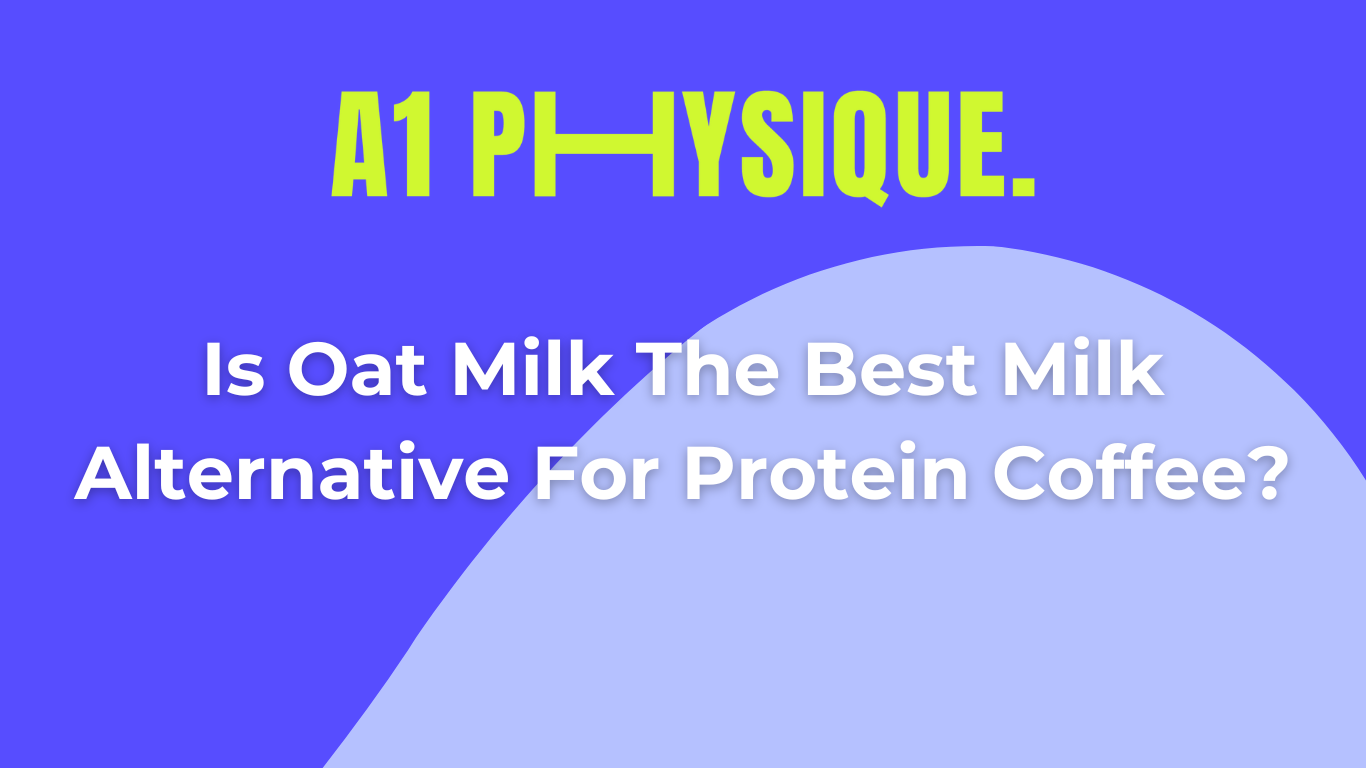 Is Oat Milk The Best Milk Alternative For Protein Coffee?